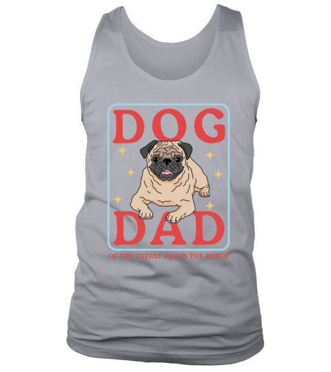Pug Dog Owner Dog Dad Of The Cutest Pug Tank Top Unisex