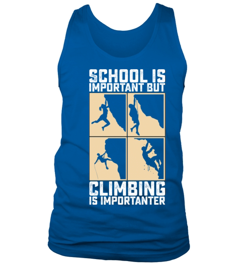 School Is Important But Climbing Is Importanter Tank Top Unisex