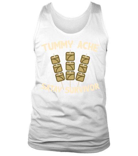 Tummy Ache Satay Survivor Funny Favorite Food Tank Top Unisex