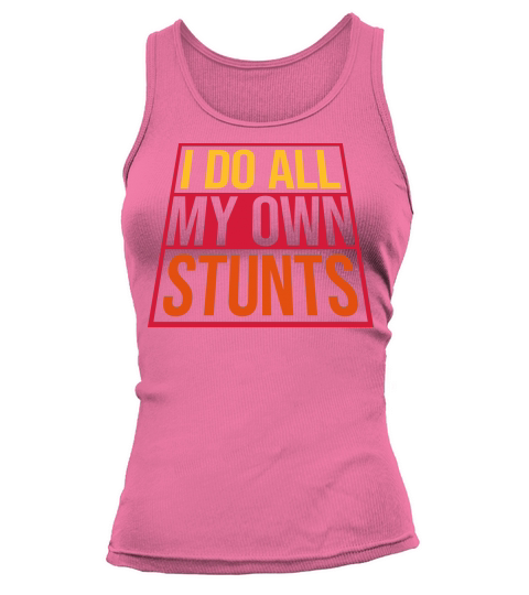 all my own stunts Tank top Woman