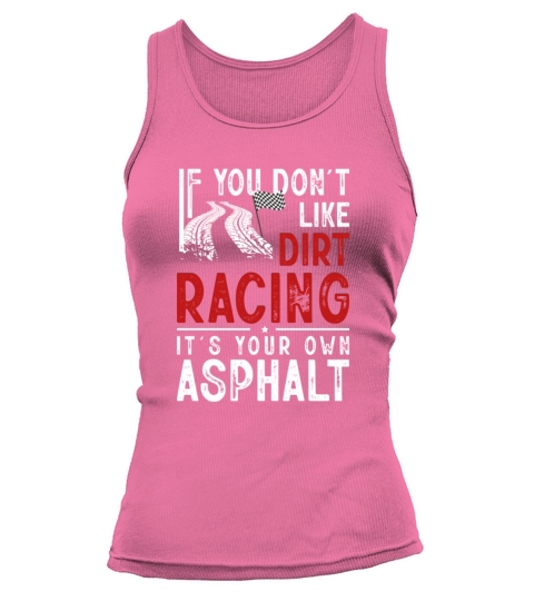 Funny Dirt Track Racing Pun Race Car Asphalt Tank top Woman