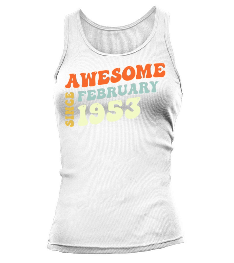 Groovy 70 Years Old Awesome Sinc February 1953 Tank top Woman