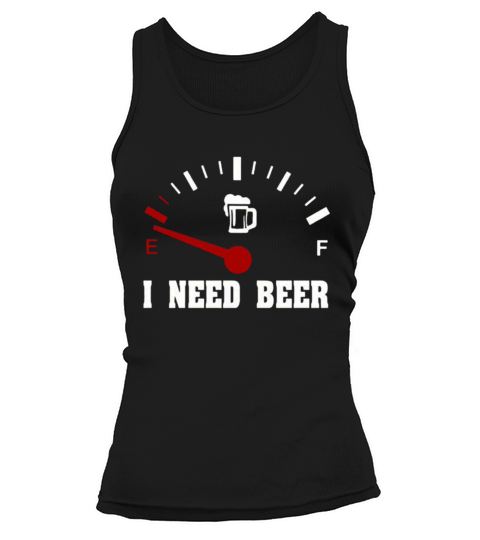 I Need Beer Tank top Woman