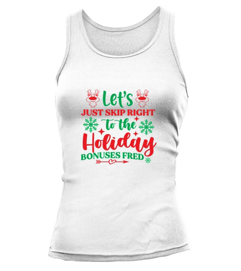 Lets just skip right to the holiday bonuses Fred Tank top Woman