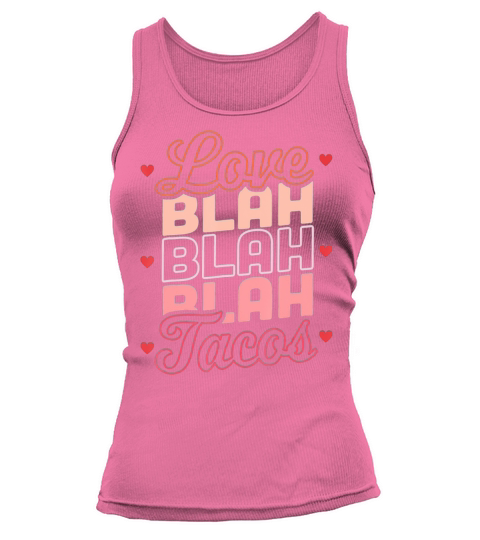 Love Blah Blah Blah Tacos Anti Valentines Day Taco Tank top Woman
