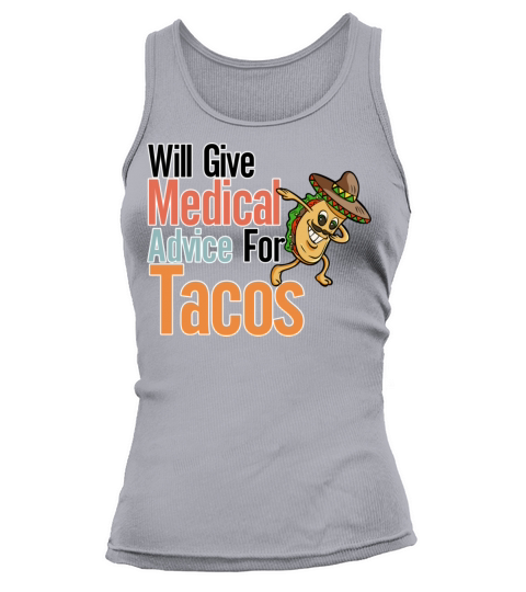 Will give Medical Advice for Tacos Tank top Woman