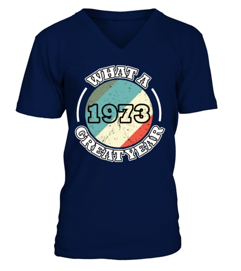 50th birthday vintage 1973 what a great year 1973 V-Neck T-shirt