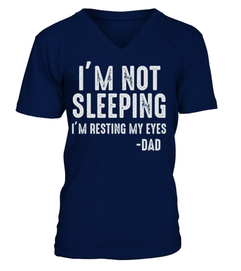 Im Not Sleeping Im Resting My Eyes V-Neck T-shirt