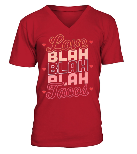 Love Blah Blah Blah Tacos Anti Valentines Day Taco V-Neck T-shirt