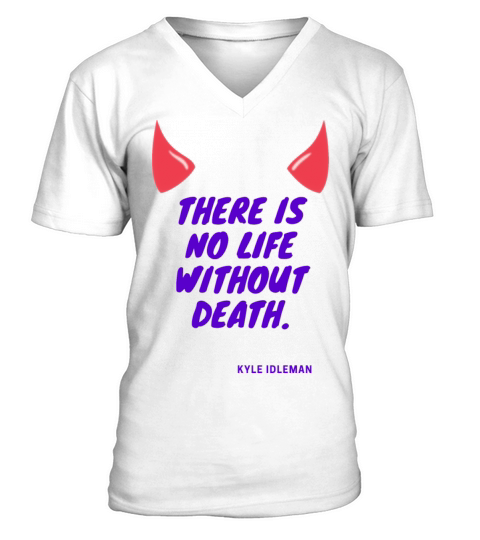 There is no life without death - Kyle Idleman V-Neck T-shirt