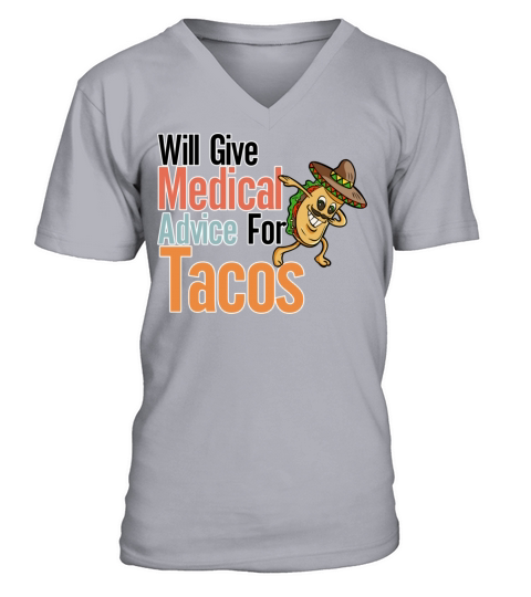 Will give Medical Advice for Tacos V-Neck T-shirt