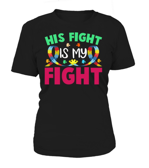 His Fight Is My Fight Autism Awareness and Support Women's T-Shirt