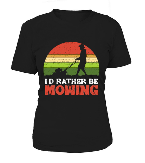 Id rather be Mowing Funny Lawn Mower Grass Garden Women's T-Shirt
