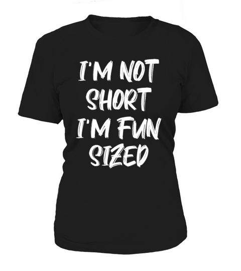 Im Not Short Im Fun Sized Funny Saying Women's T-Shirt