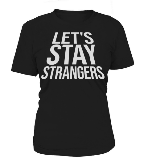lets stay strangers quote Women's T-Shirt