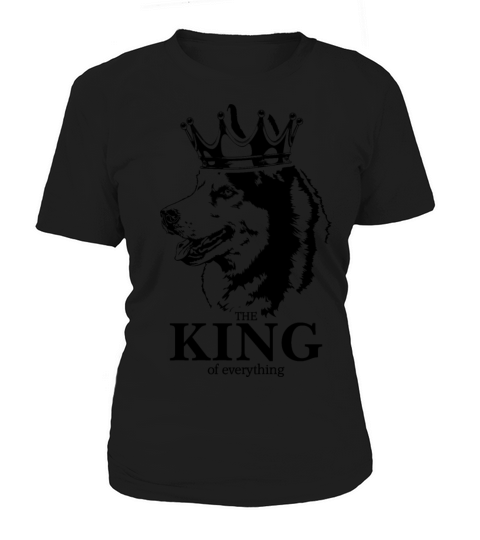 Siberian Husky dog King of everything quote Women's T-Shirt