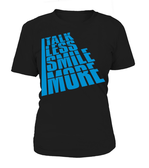talk less smile more Women's T-Shirt