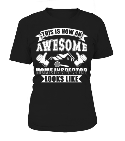 This is how an awesome Home Inspector Women's T-Shirt