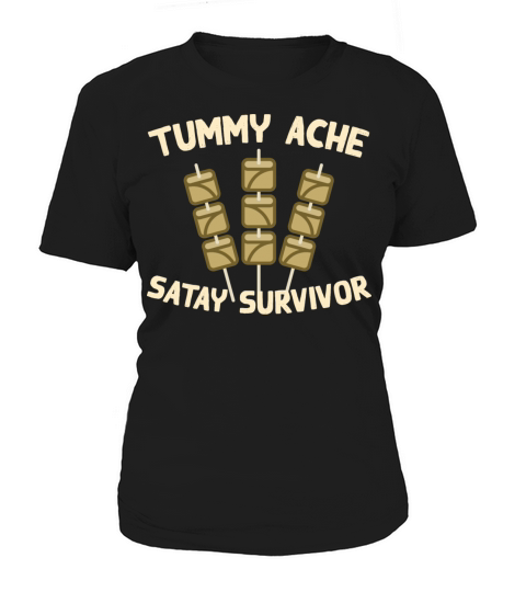 Tummy Ache Satay Survivor Funny Favorite Food Women's T-Shirt