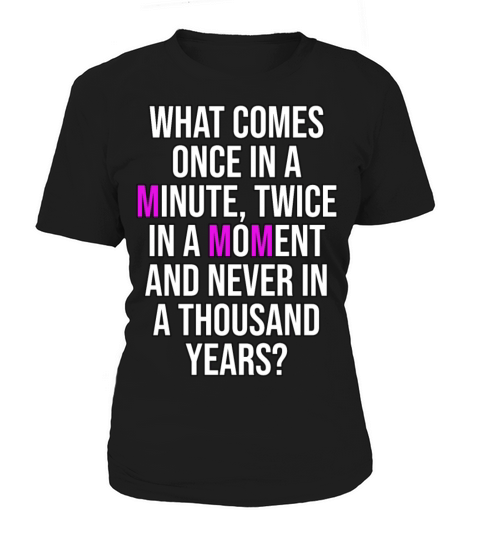 What comes once in a minute Women's T-Shirt