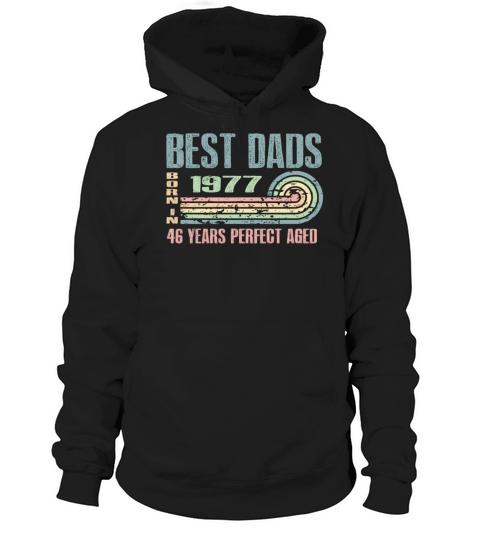 Best Dads Are Born In 1977 46 Years Old 46th Hoodie Unisex