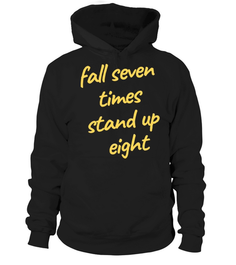 FALL SEVEN TIMES STAND UP EIGHT Hoodie Unisex