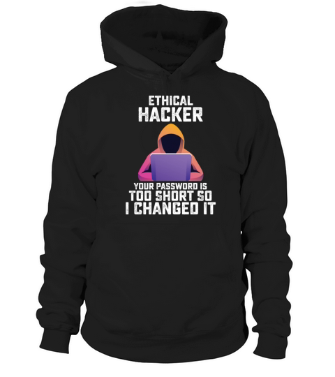 Funny Ethical Hacker Your Password Is Too Short Hoodie Unisex