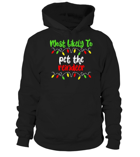 Merry Christmas Most Likely To Christmas Pet The Reindeer Family Hoodie Unisex
