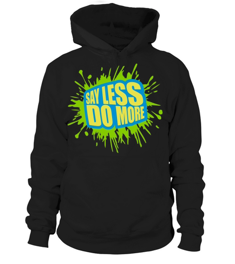 say less do more Hoodie Unisex