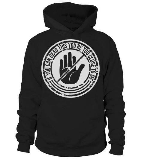 too close to me Hoodie Unisex