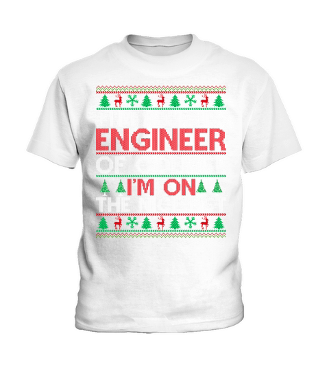 Im a Civil Engineer of course im on the nice list Ugly Christmas Sweater Kids T-Shirt