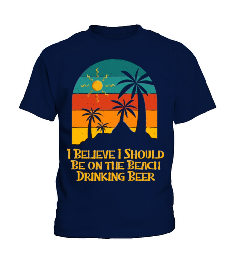 Should Be on the Beach Drinking Beer Holiday Kids T-Shirt