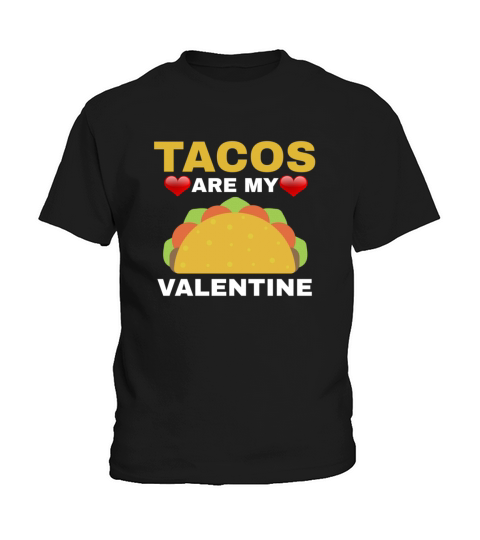 Tacos Are My Valentine Funny Valentine Day Gifts Kids T-Shirt