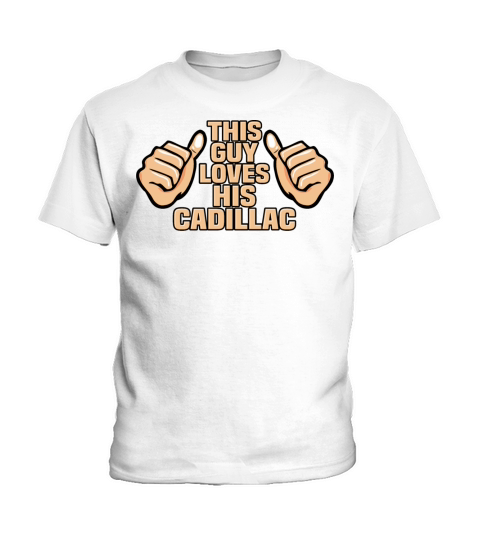THIS GUY LOVES HIS CADILLAC Kids T-Shirt