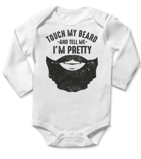 Bearded Humor Touch my beard and tell me I m prett Long Sleeve Baby One-Piece