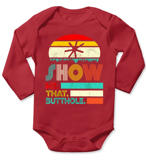 Funny Show Me That Butthole Sacratic Funny Gift Long Sleeve Baby One-Piece
