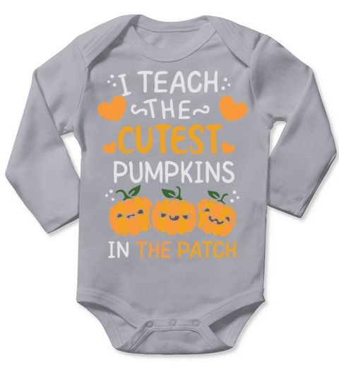 I Teach The Cutest Funny Quote Pumpkin s Teacher H Long Sleeve Baby One-Piece