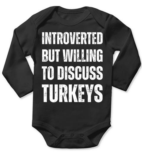 Introverted But Willing To Discuss Turkeys Long Sleeve Baby One-Piece