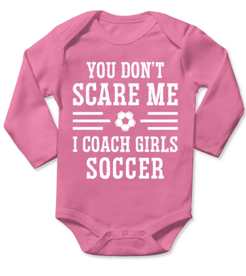 Mens Funny Soccer Coach - You Dont Scare Me I Long Sleeve Baby One-Piece