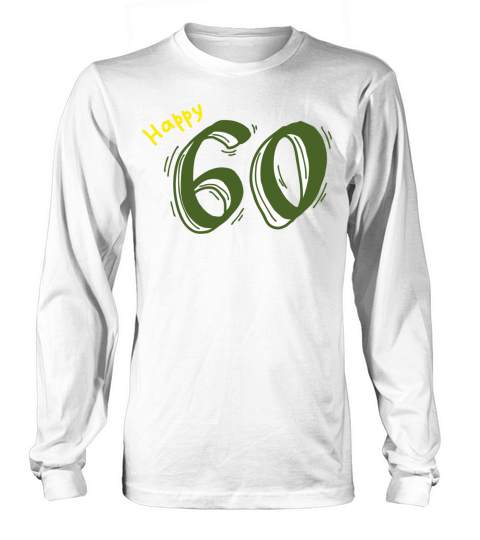 Anniversary Birthday day of honor gift Legends 60 Long sleeved Unisex