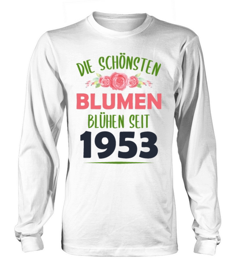 Born In 1953 Flowers Saying Birthday Gift Long sleeved Unisex