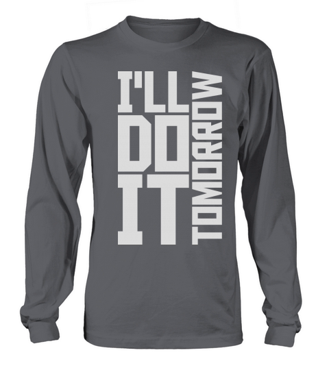 do it tomorrow quote Long sleeved Unisex