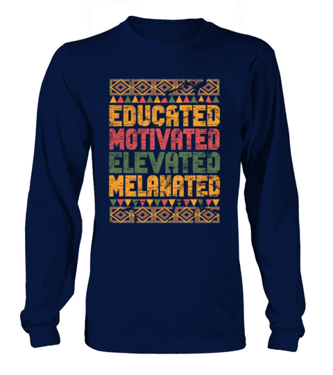 Educated Motivated Elevated Melanated Melanin Long sleeved Unisex