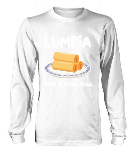 Filipino Pride Pinoy Spring Roll Lumpia Thats How Long sleeved Unisex
