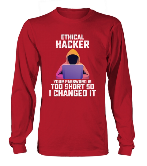 Funny Ethical Hacker Your Password Is Too Short Long sleeved Unisex