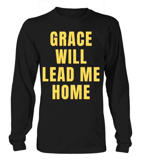 Grace Will Lead You Home - Christian Long sleeved Unisex