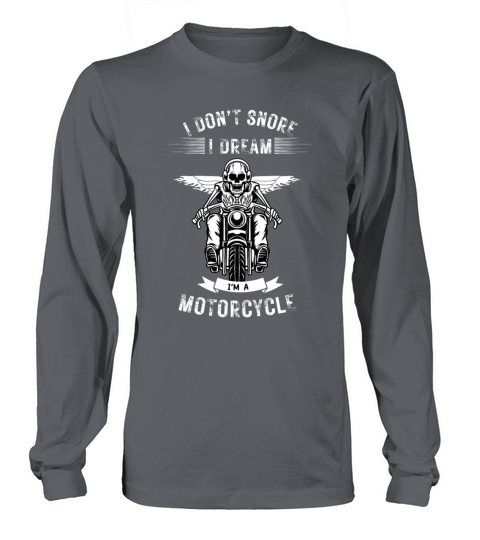 I dont snore I dream Im a motorcycle Biker Long sleeved Unisex