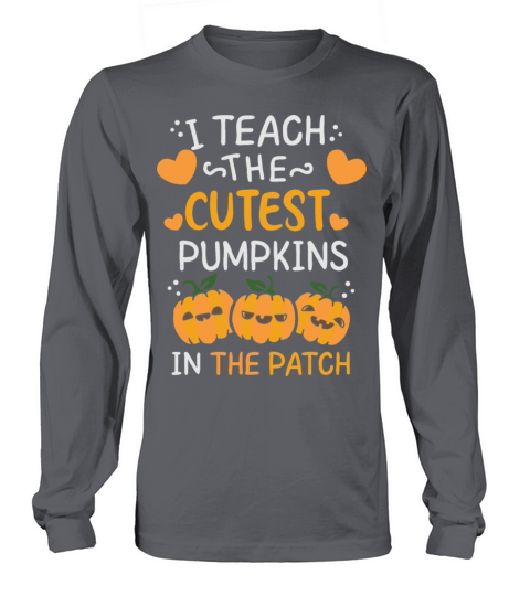 I Teach The Cutest Funny Quote Pumpkin s Teacher H Long sleeved Unisex