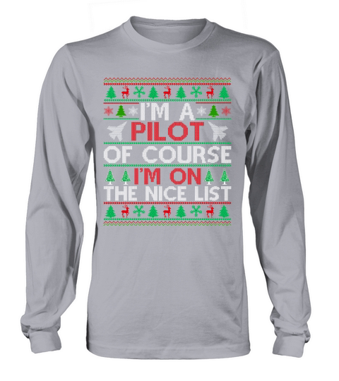Im a Pilot of course im on the nice list ugly christmas sweater Long sleeved Unisex