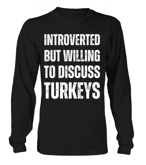 Introverted But Willing To Discuss Turkeys Long sleeved Unisex